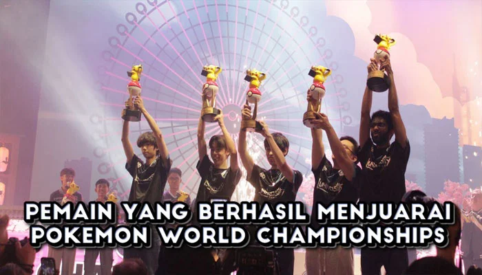 Pemain-Yang-Berhasil-Menjuarai-Pokemon-World-Championships